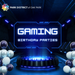Park District of Oak Park logo and text "GAMING BIRTHDAY PARTIES" on a futuristic blue background with balloons.
